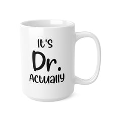 PHD Graduation Gift, It's Dr Actually, Doctor Mug, PhD Grad Gifts, New Doctor Gift, PhD Graduate Gift, Medical Student Gift, New Dr Gifts
