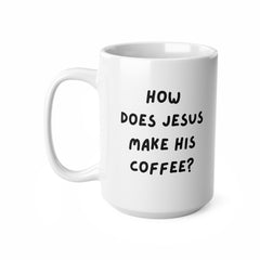 Funny Christian Mug Gift for Men Women, Funny Jesus Mug, How Does Jesus Make His Coffee Mug Hebrews It Mug, Christian Catholic Humour