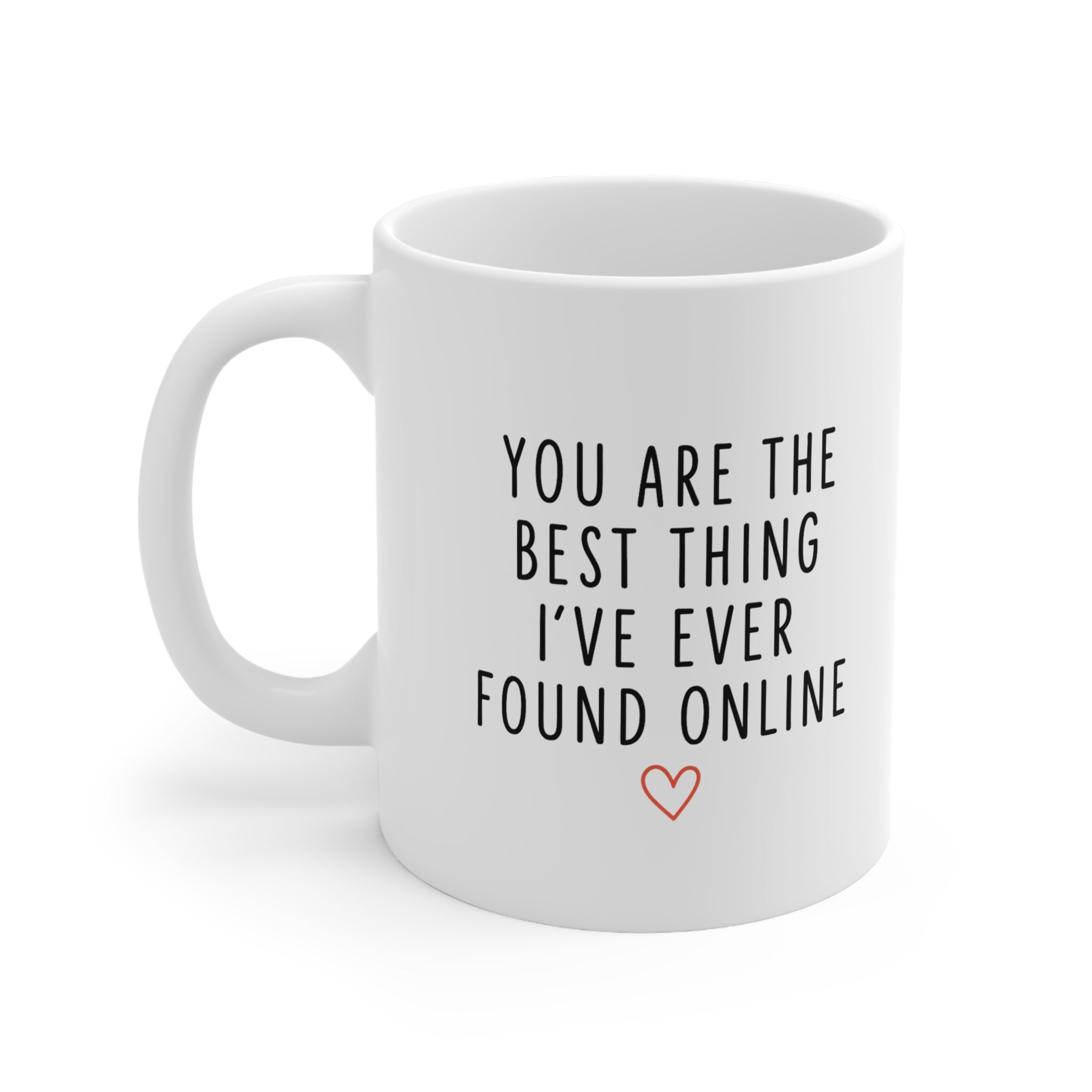 White ceramic mug with the text “You Are the Best Thing I’ve Ever Found Online” and a small red heart – a romantic gift for online or long-distance couples.