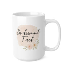 Bridesmaid Fuel Coffee Mug - Bridesmaid Proposal Gift, Bridal Party Present, Maid of Honour Tea Present, Wedding Present, Gift for Her