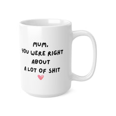 Mum You Were Right Mug Funny Mothers Day Gifts Mums Birthday Coffee Mug for Mum Funny Mugs for Mom Best Mom Ever Gifts Mum Custom Coffee Cup