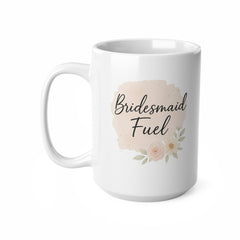 Bridesmaid Fuel Coffee Mug - Bridesmaid Proposal Gift, Bridal Party Present, Maid of Honour Tea Present, Wedding Present, Gift for Her
