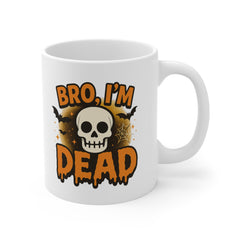 Funny Halloween Mug - "Bro I'm Dead" Skull Coffee Cup with Spooky Design Halloween Gift for Friends, Family, Coworkers, Internet Meme Tiktok