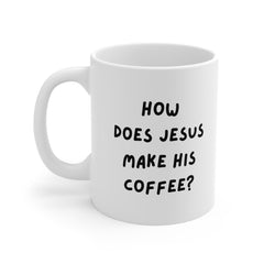 Funny Christian Mug Gift for Men Women, Funny Jesus Mug, How Does Jesus Make His Coffee Mug Hebrews It Mug, Christian Catholic Humour