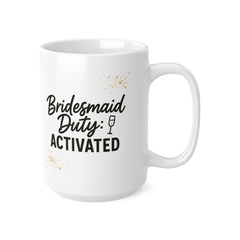 Funny Bridesmaid Coffee Mug - Bridesmaid Proposal Gift, Bridal Party Present, Maid of Honour Tea Present, Wedding Present, Gift for Her