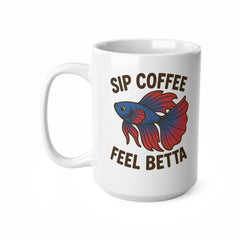 Sip Coffee Feel Betta Mug - Funny Betta Fish Coffee Cup - Cute Gift for Fish Lovers, Coffee Lovers & Owners | Christmas Mug, Secret Santa