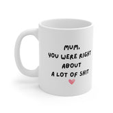 Mum You Were Right Mug Funny Mothers Day Gifts Mums Birthday Coffee Mug for Mum Funny Mugs for Mom Best Mom Ever Gifts Mum Custom Coffee Cup