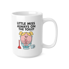 Little Miss Always On The Toilet Mug – Funny Bathroom Coffee Cup for Her