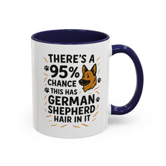 Funny German Shepherd Mug - "95% Chance This Has German Shepherd Hair" Dog Owner Coffee Cup | Christmas Gift, Secret Santa Present