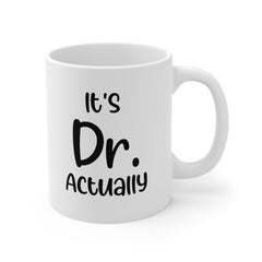 PHD Graduation Gift, It's Dr Actually, Doctor Mug, PhD Grad Gifts, New Doctor Gift, PhD Graduate Gift, Medical Student Gift, New Dr Gifts