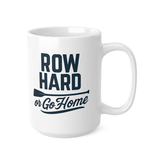 Funny Rowing Mug - Row Hard or Go Home - Rowing Gift for Him or Her | Rowing Lover Christmas Mug | Secret Santa Gift for Rower Team Mug