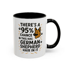 Funny German Shepherd Mug - "95% Chance This Has German Shepherd Hair" Dog Owner Coffee Cup | Christmas Gift, Secret Santa Present