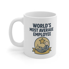 Funny Work Mug - "Worlds Most Average Employee" Office Humor Gift for Coworker, Boss, Employee - Sarcastic Coffee Mug for Work Desk