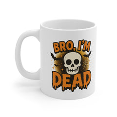 Funny Halloween Mug - "Bro I'm Dead" Skull Coffee Cup with Spooky Design Halloween Gift for Friends, Family, Coworkers, Internet Meme Tiktok