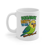 Funny Budgie Mug - "Squawk Dirty to Me" Parrot Coffee Cup | Cute Bird Lover Gift, Christmas Mug, Secret Santa Gift, Funny Animal Mugs