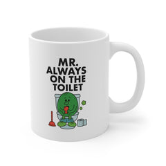 Mr. Always On The Toilet Mug – Funny Bathroom Coffee Cup for Him