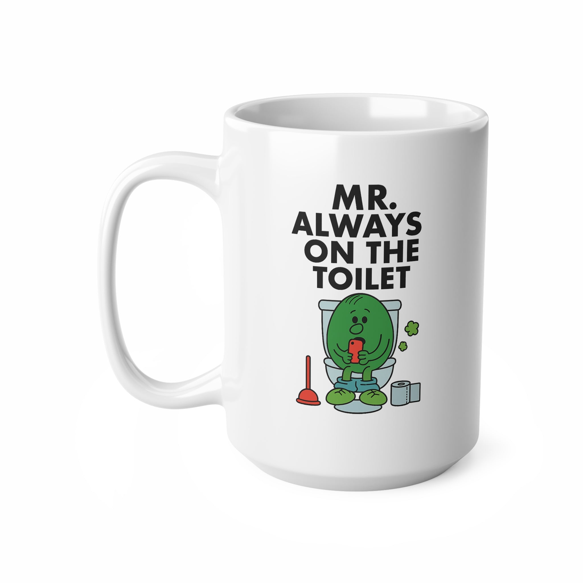 Mr. Always On The Toilet Mug – Funny Bathroom Coffee Cup for Him