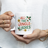 Funny Christmas Mug for Single Women - "All the Jingle Ladies" Coffee Cup - Secret Santa Gift, Xmas Present, Holiday Hot Chocolate Lady