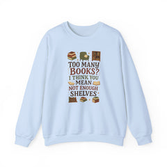 Funny Book Lover Christmas Sweatshirt - Too Many Books? Not Enough Shelves Jumper - Secret Santa Gift for Readers, Librarians & Teachers
