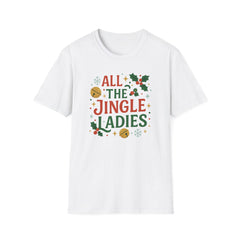 Funny Christmas T-Shirt for Single Women - "All the Jingle Ladies" Tee - Secret Santa Gift, Holiday Party Outfit, Xmas Clothing, Single Lady