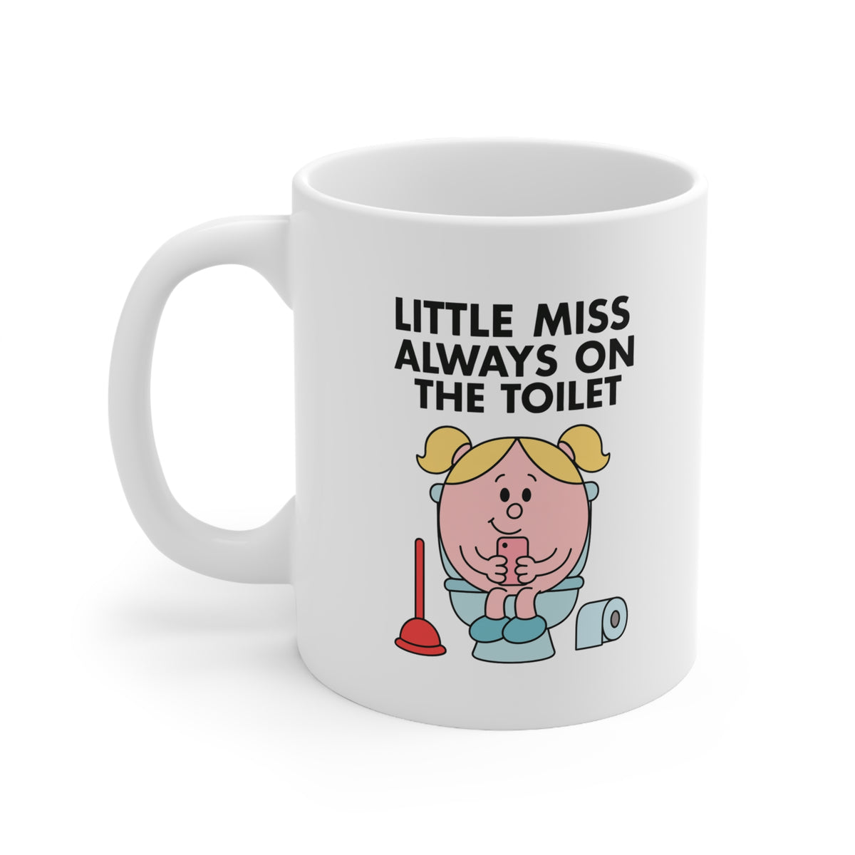 Little Miss Always On The Toilet Mug – Funny Bathroom Coffee Cup for Her