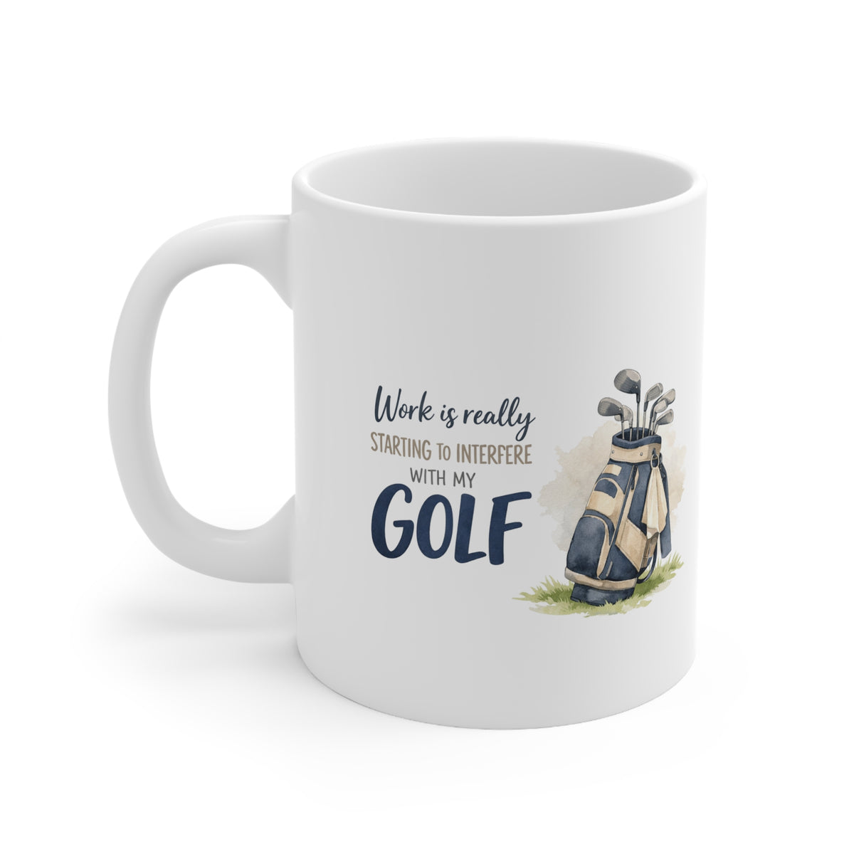 Work Is Really Starting To Interfere With My Golf Mug – Funny Golf Coffee Mug – Golf Lover Gift for Dad or Golfer