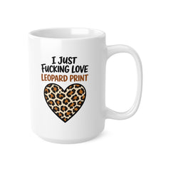 I Just Fking Love Leopard Print Mug – Funny Leopard Print Coffee Mug – Bold Gift for Leopard Print Lovers