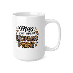 Miss Always Wearing Leopard Print Mug – Funny Leopard Print Coffee Mug – Cute Gift for Her, Leopard Print Lover