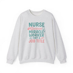 Funny Nurse Christmas Sweatshirt - Nurse Because Miracle Worker Isn't a Job Title Jumper - Secret Santa Gift for Nurse, Medical NHS Jumper