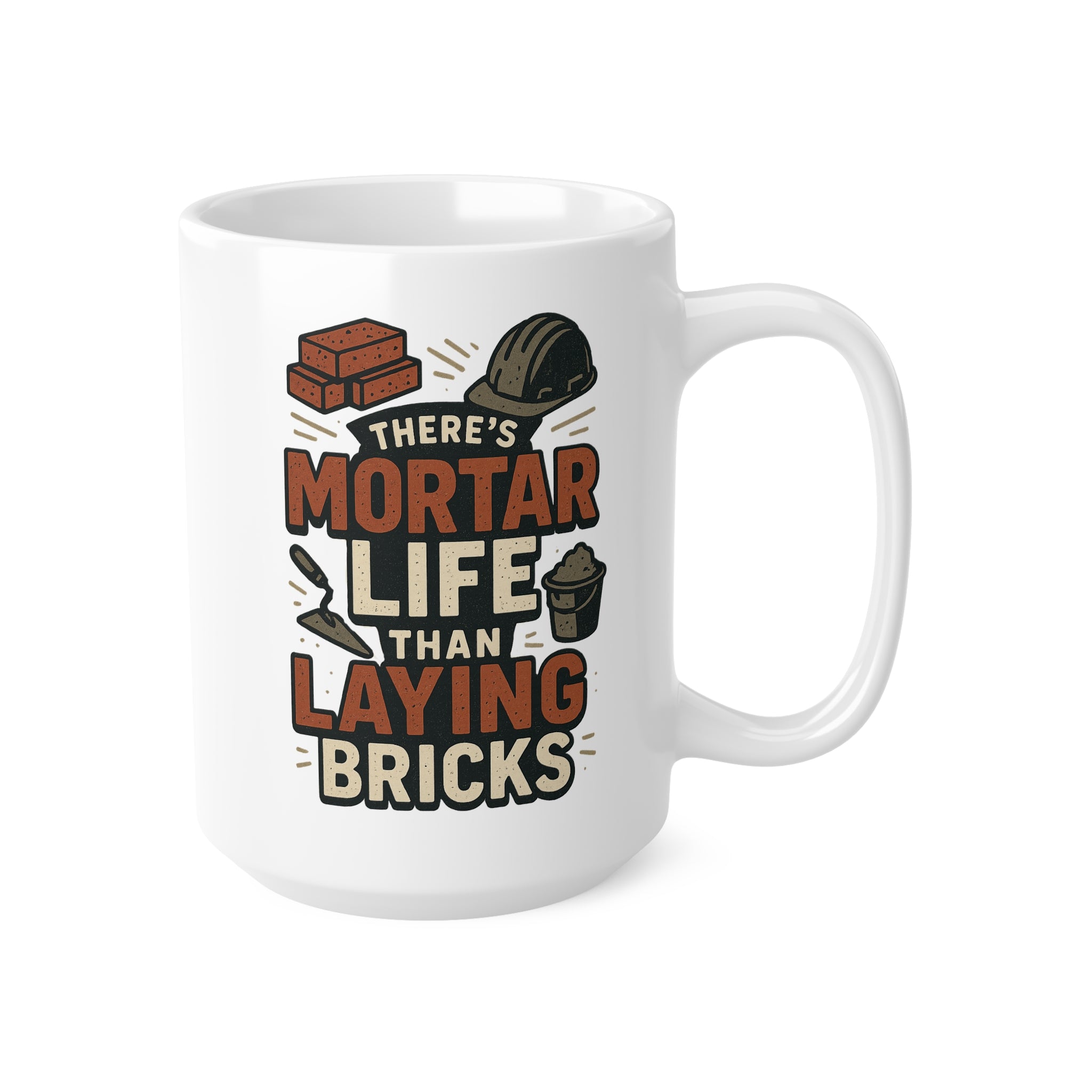 Funny Bricklayer Mug - "There's Mortar Life Than Laying Bricks" Coffee Cup | Construction Worker Christmas Gift, Secret Santa Gift Builder
