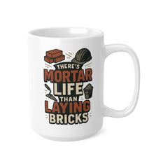 Funny Bricklayer Mug - "There's Mortar Life Than Laying Bricks" Coffee Cup | Construction Worker Christmas Gift, Secret Santa Gift Builder
