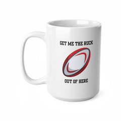 Funny Rugby Mug – Get Me The Ruck Out of Here Gift for Rugby Fans