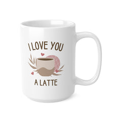 I Love You A Latte Mug – Cute Coffee Valentine’s Gift for Him or Her | 11oz & 15oz Ceramic Mug