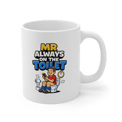 Mr Always On The Toilet Mug – Funny Toilet Humour Coffee Mug – Novelty Gift for Him, Dad, Husband or Boyfriend