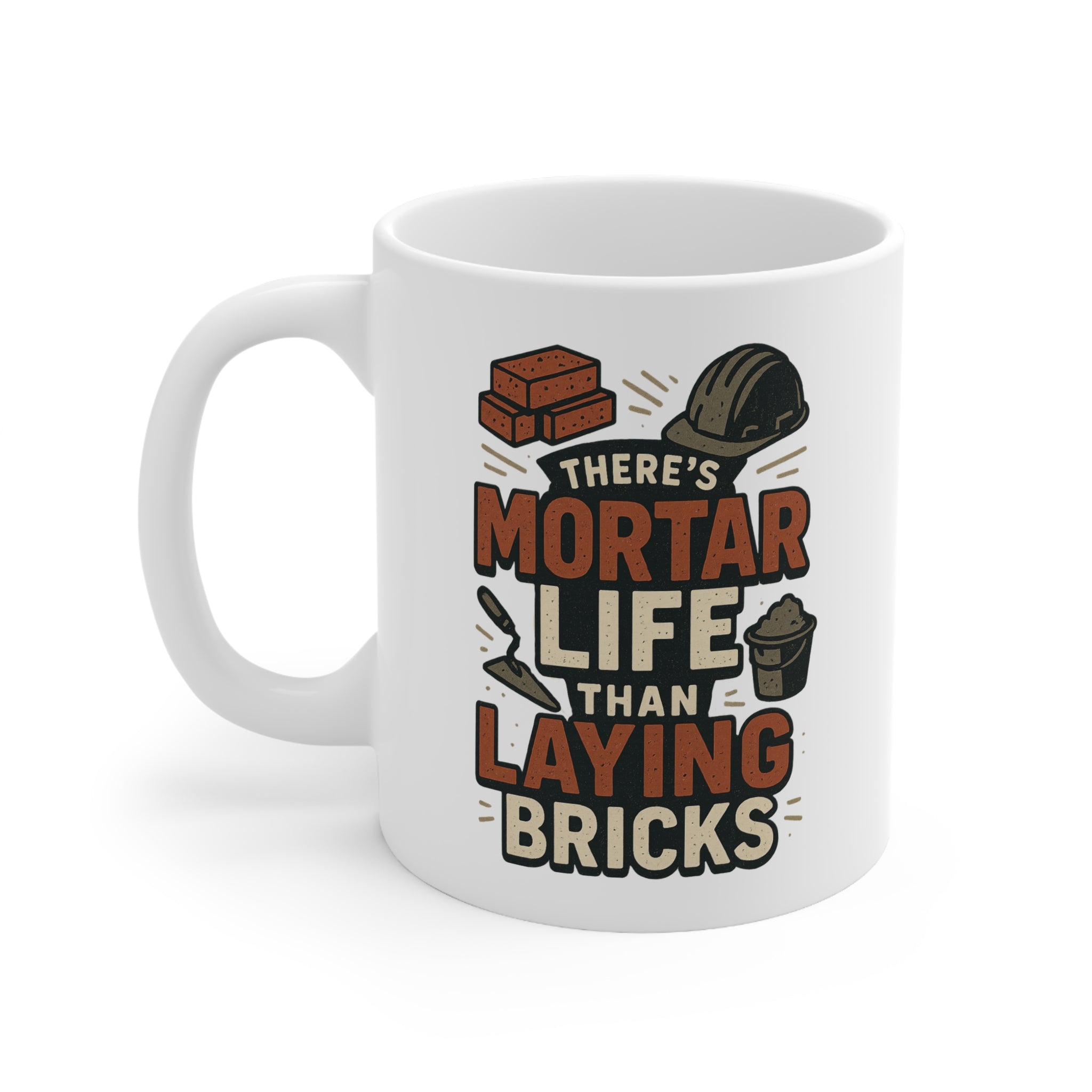 Funny Bricklayer Mug - "There's Mortar Life Than Laying Bricks" Coffee Cup | Construction Worker Christmas Gift, Secret Santa Gift Builder