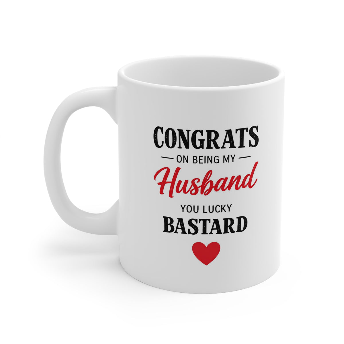 “Congrats On Being My Husband You Lucky Bastard” – Funny Husband Mug, Cheeky Valentine’s Day Mug – Gift for Him, Anniversary Mug