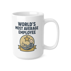 Funny Work Mug - "Worlds Most Average Employee" Office Humor Gift for Coworker, Boss, Employee - Sarcastic Coffee Mug for Work Desk