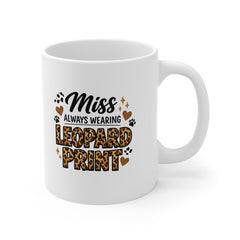 Miss Always Wearing Leopard Print Mug – Funny Leopard Print Coffee Mug – Cute Gift for Her, Leopard Print Lover