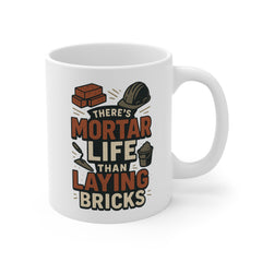 Funny Bricklayer Mug - "There's Mortar Life Than Laying Bricks" Coffee Cup | Construction Worker Christmas Gift, Secret Santa Gift Builder