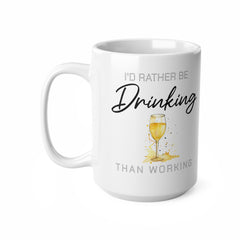 Funny Wine Mug – I'd Rather Be Drinking Than Working Coffee Cup