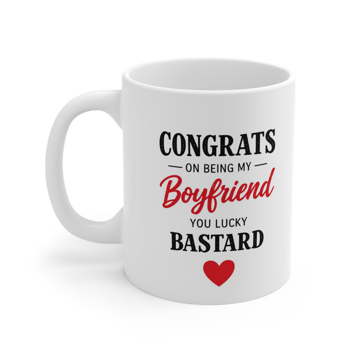 “Congrats On Being My Boyfriend You Lucky Bastard” – Funny Boyfriend Mug, Cheeky Valentine’s Day Mug – Gift for Him, Anniversary Mug
