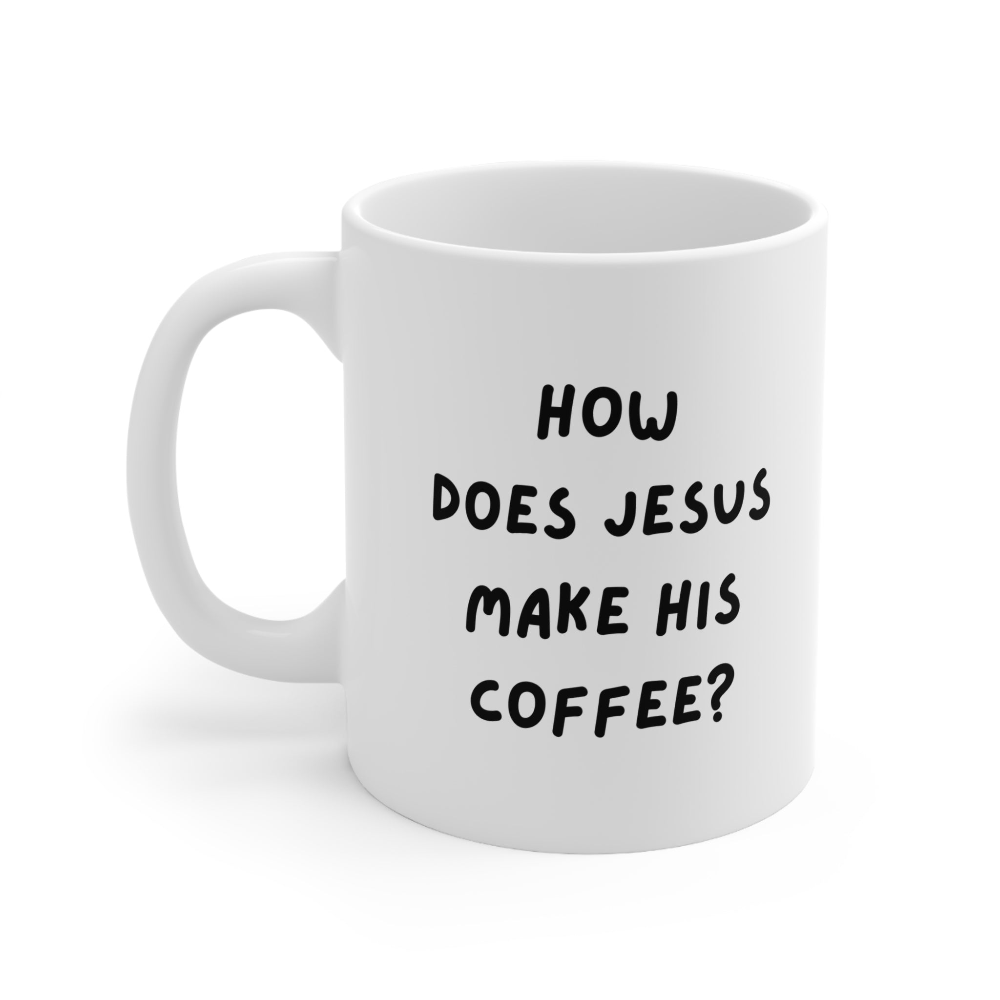 Funny Christian Mug Gift for Men Women, Funny Jesus Mug, How Does Jesus Make His Coffee Mug Hebrews It Mug, Christian Catholic Humour