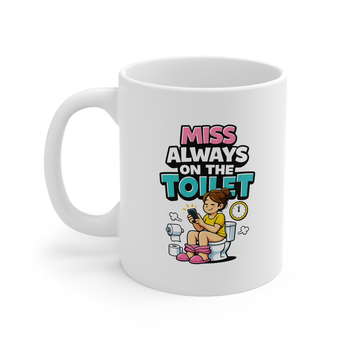 Miss Always On The Toilet Mug – Funny Bathroom Humour Coffee Mug – Novelty Gift for Her, Girlfriend, Wife or Best Friend