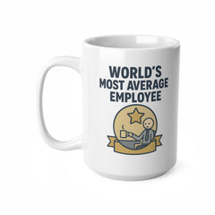 Funny Work Mug - "Worlds Most Average Employee" Office Humor Gift for Coworker, Boss, Employee - Sarcastic Coffee Mug for Work Desk