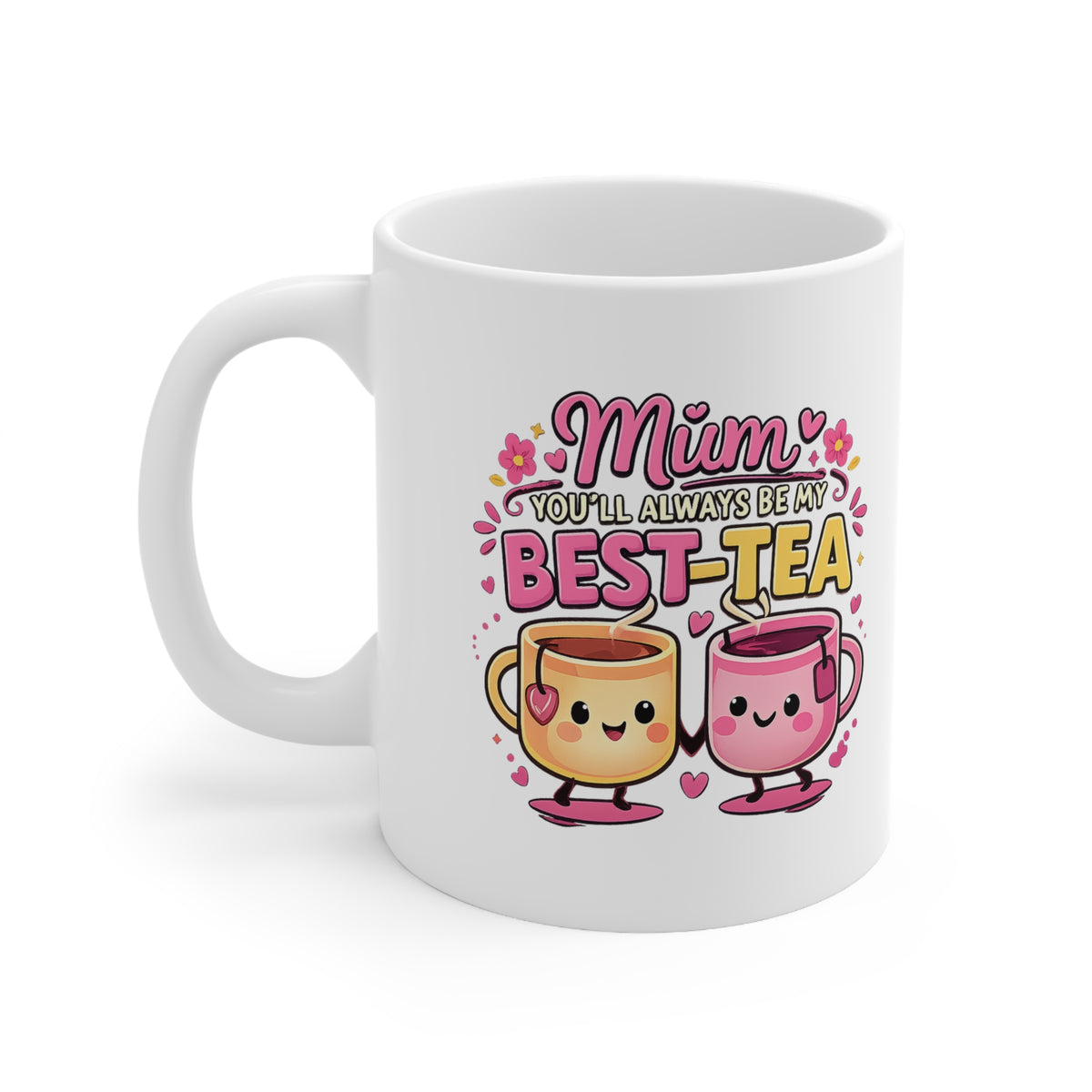 Mum You’ll Always Be My BEST-TEA Mug 💖 Cute Mother’s Day & Birthday Gift