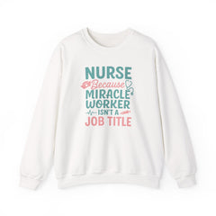 Funny Nurse Christmas Sweatshirt - Nurse Because Miracle Worker Isn't a Job Title Jumper - Secret Santa Gift for Nurse, Medical NHS Jumper