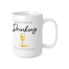 Funny Wine Mug – I'd Rather Be Drinking Than Working Coffee Cup