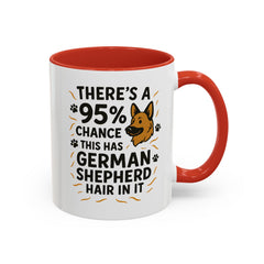 Funny German Shepherd Mug - "95% Chance This Has German Shepherd Hair" Dog Owner Coffee Cup | Christmas Gift, Secret Santa Present