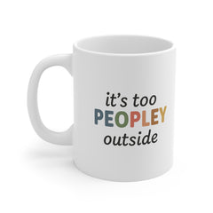 It's Too Peopley Mug, Funny Gift Mug, Hilarious Gifts, Coffee Cup 11oz, Secret Santa, Gift For Her, Christmas Gift, Birthday Gift