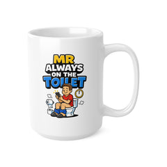 Mr Always On The Toilet Mug – Funny Toilet Humour Coffee Mug – Novelty Gift for Him, Dad, Husband or Boyfriend